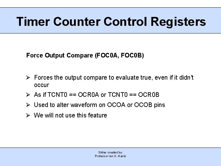 Timer Counter Control Registers Force Output Compare (FOC 0 A, FOC 0 B) Ø
