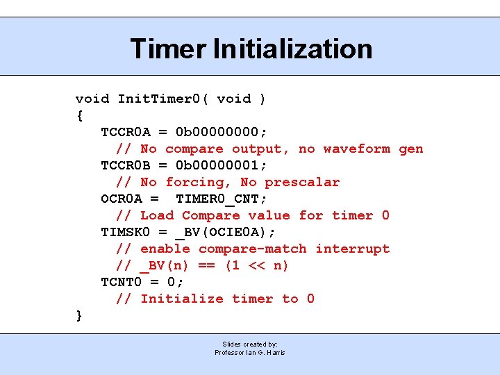 Timer Initialization void Init. Timer 0( void ) { TCCR 0 A = 0