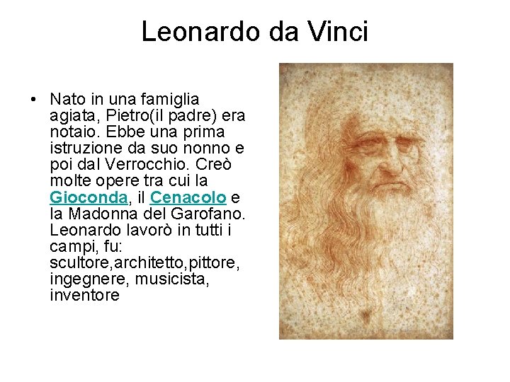 Leonardo da Vinci • Nato in una famiglia agiata, Pietro(il padre) era notaio. Ebbe
