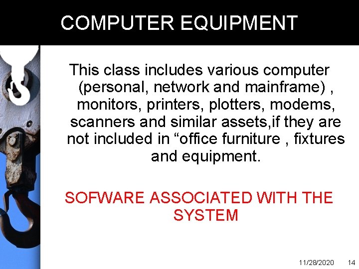COMPUTER EQUIPMENT This class includes various computer (personal, network and mainframe) , monitors, printers,