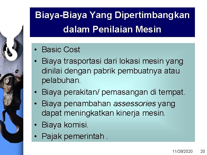 Biaya-Biaya Yang Dipertimbangkan dalam Penilaian Mesin • Basic Cost • Biaya trasportasi dari lokasi