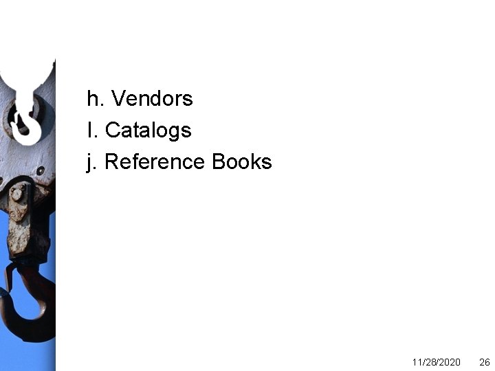 h. Vendors I. Catalogs j. Reference Books 11/28/2020 26 