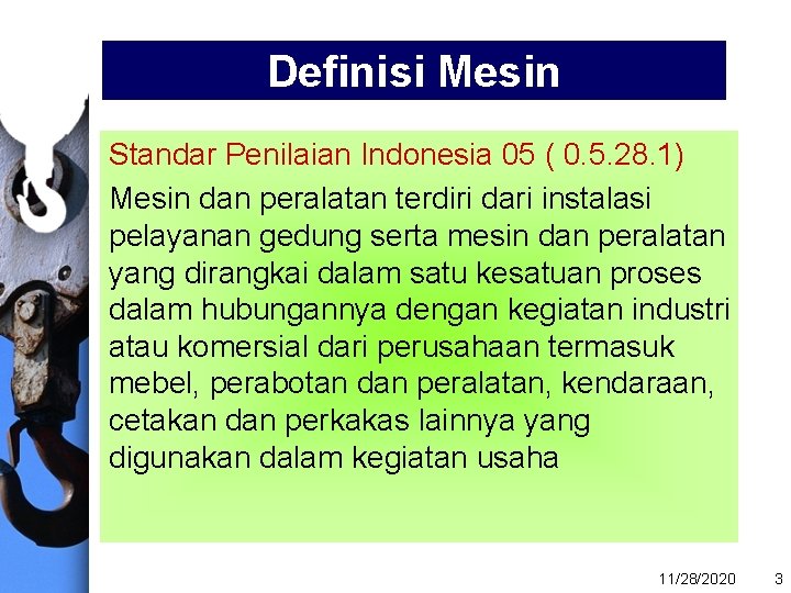 Definisi Mesin Standar Penilaian Indonesia 05 ( 0. 5. 28. 1) Mesin dan peralatan
