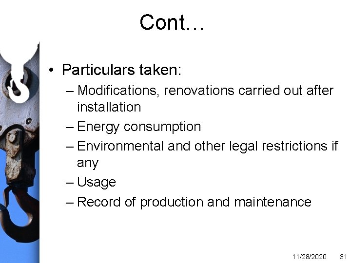 Cont… • Particulars taken: – Modifications, renovations carried out after installation – Energy consumption