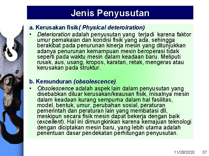 Jenis Penyusutan a. Kerusakan fisik( Physical deteroiration) • Deterioration adalah penyusutan yang terjadi karena