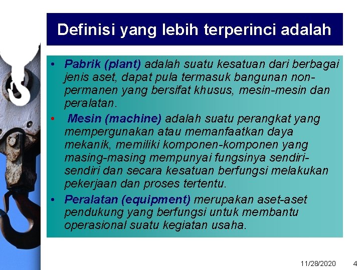 Definisi yang lebih terperinci adalah • Pabrik (plant) adalah suatu kesatuan dari berbagai jenis