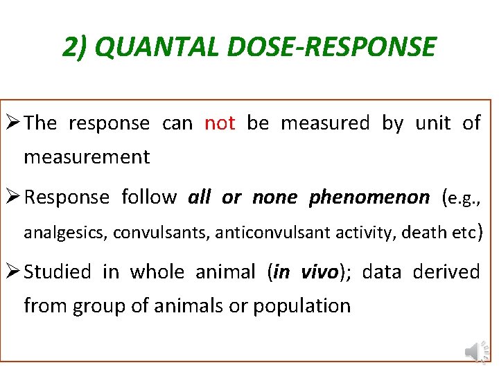 2) QUANTAL DOSE-RESPONSE Ø The response can not be measured by unit of measurement