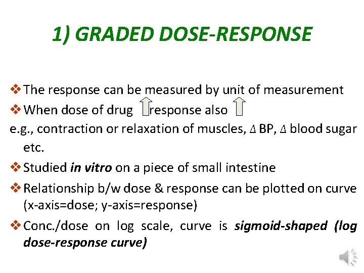 1) GRADED DOSE-RESPONSE v The response can be measured by unit of measurement v