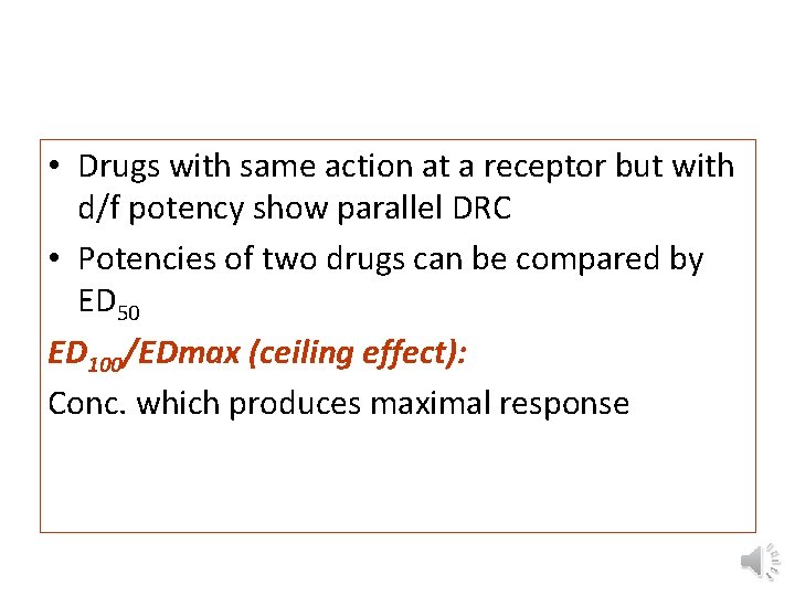  • Drugs with same action at a receptor but with d/f potency show