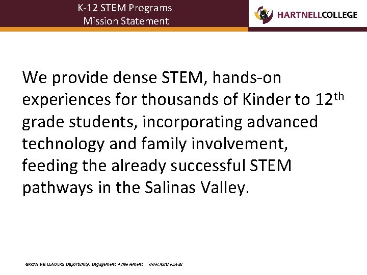 K-12 STEM Programs Mission Statement We provide dense STEM, hands-on experiences for thousands of