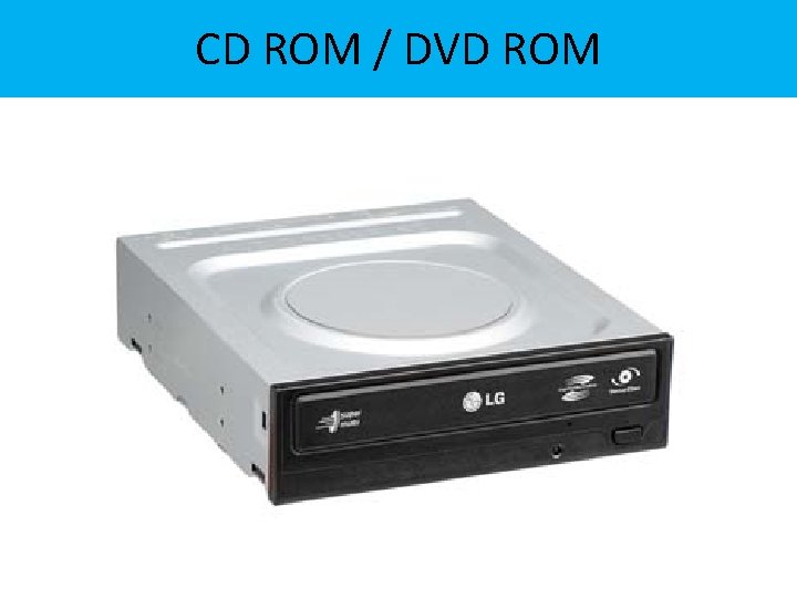 CD ROM / DVD ROM 