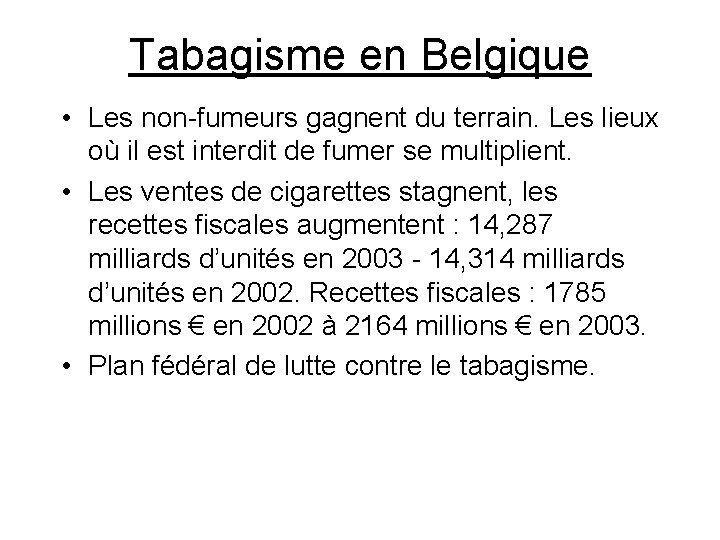 Tabagisme en Belgique • Les non-fumeurs gagnent du terrain. Les lieux où il est
