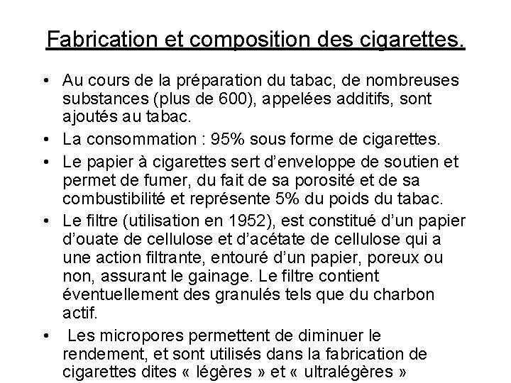 Fabrication et composition des cigarettes. • Au cours de la préparation du tabac, de