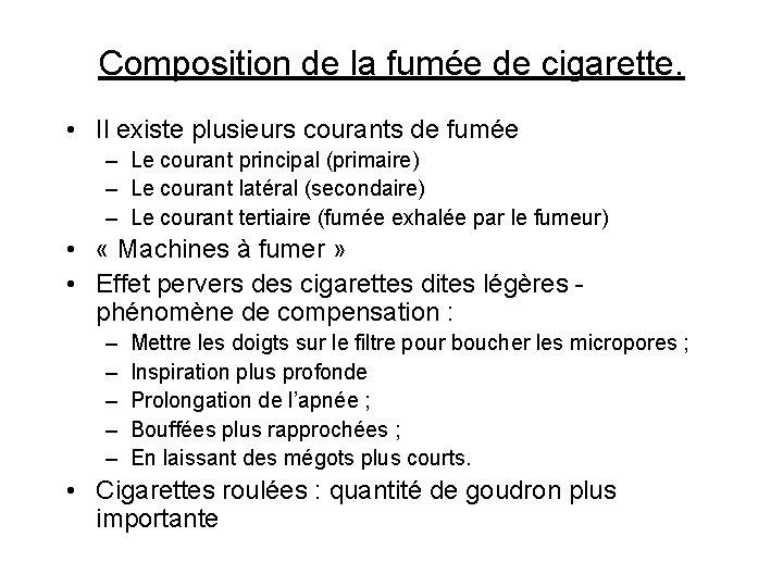 Composition de la fumée de cigarette. • Il existe plusieurs courants de fumée –