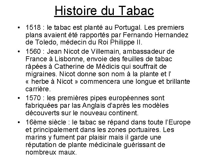 Histoire du Tabac • 1518 : le tabac est planté au Portugal. Les premiers