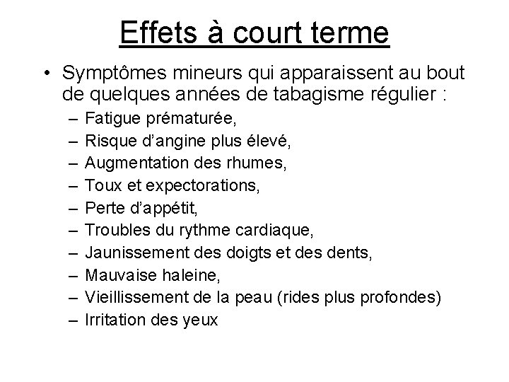 Effets à court terme • Symptômes mineurs qui apparaissent au bout de quelques années