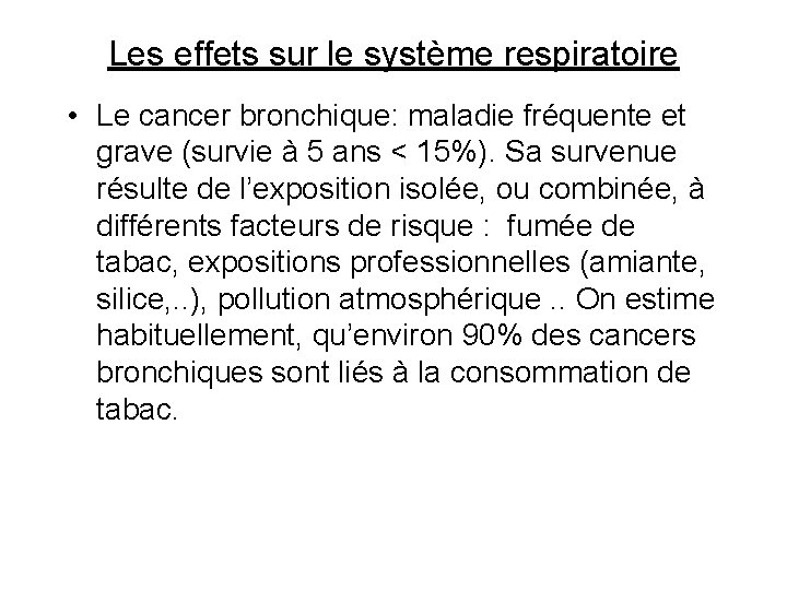 Les effets sur le système respiratoire • Le cancer bronchique: maladie fréquente et grave