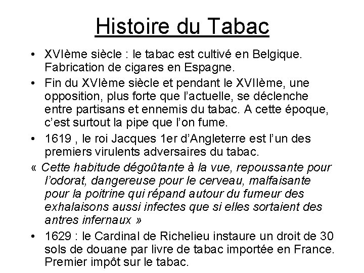 Histoire du Tabac • XVIème siècle : le tabac est cultivé en Belgique. Fabrication