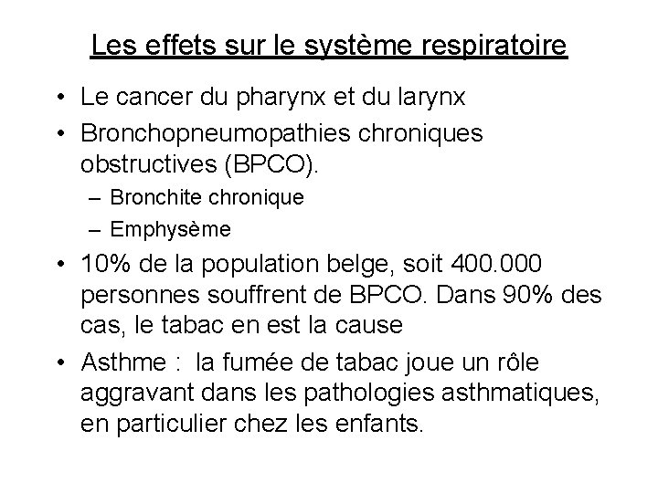 Les effets sur le système respiratoire • Le cancer du pharynx et du larynx