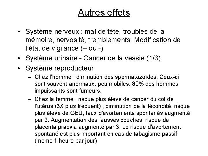 Autres effets • Système nerveux : mal de tête, troubles de la mémoire, nervosité,