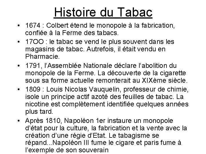 Histoire du Tabac • 1674 : Colbert étend le monopole à la fabrication, confiée