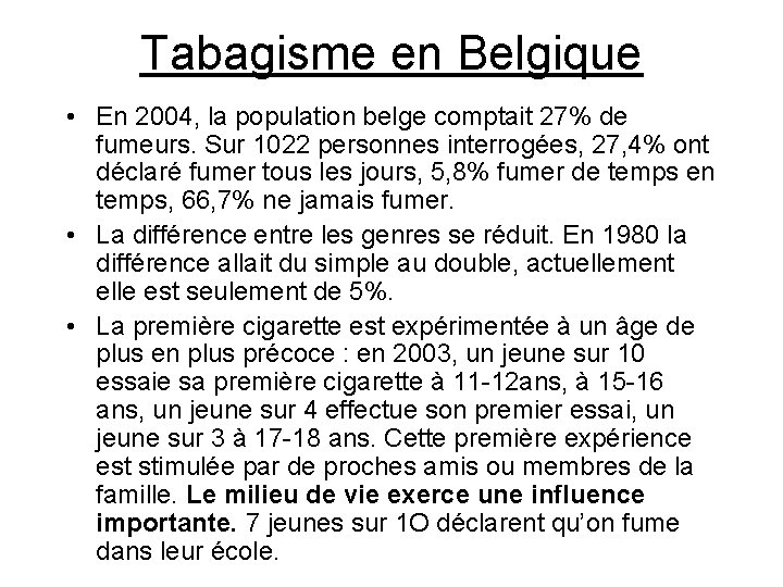 Tabagisme en Belgique • En 2004, la population belge comptait 27% de fumeurs. Sur