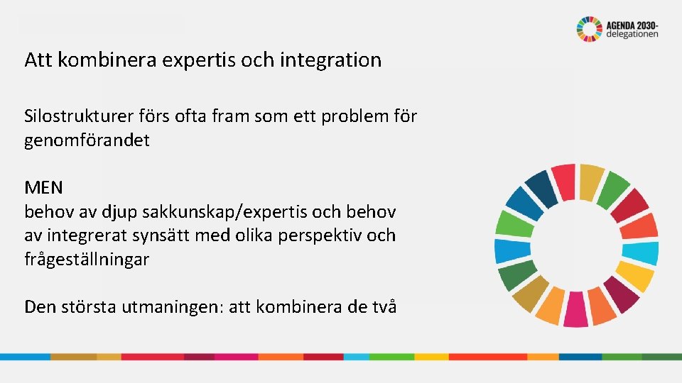 Att kombinera expertis och integration Silostrukturer förs ofta fram som ett problem för genomförandet