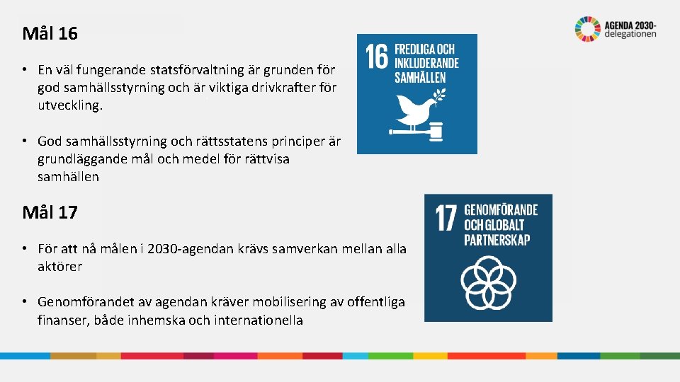 Mål 16 • En väl fungerande statsförvaltning är grunden för god samhällsstyrning och är