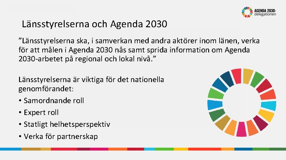 Länsstyrelserna och Agenda 2030 ”Länsstyrelserna ska, i samverkan med andra aktörer inom länen, verka