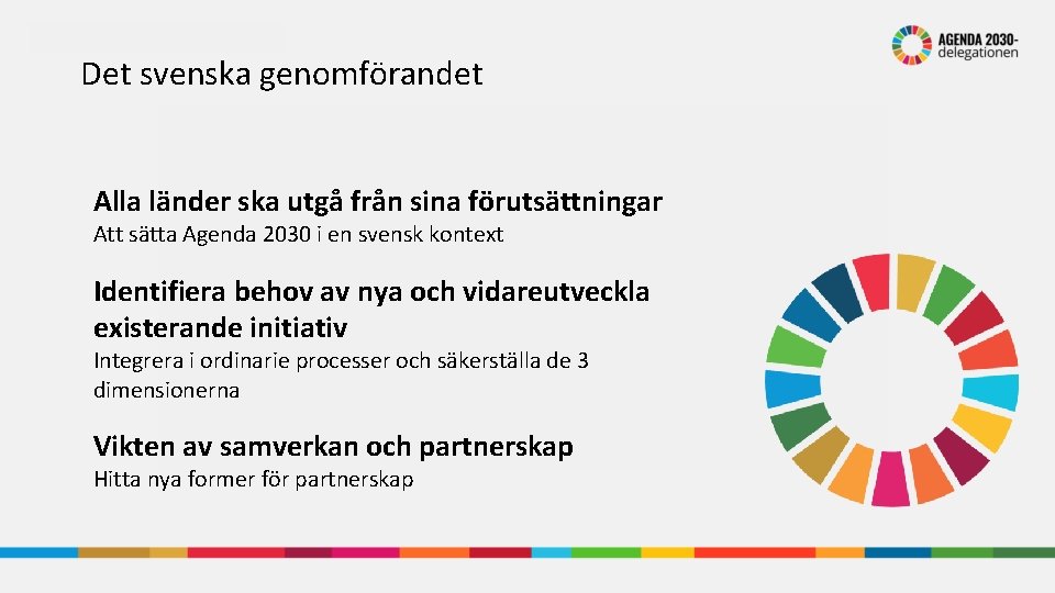 Det svenska genomförandet Alla länder ska utgå från sina förutsättningar Att sätta Agenda 2030