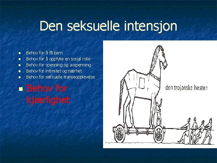 Den seksuelle intensjon n n n Behov for å få barn Behov for å