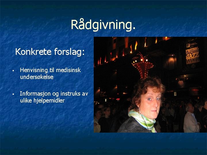 Rådgivning. Konkrete forslag: § § Henvisning til medisinsk undersøkelse Informasjon og instruks av ulike