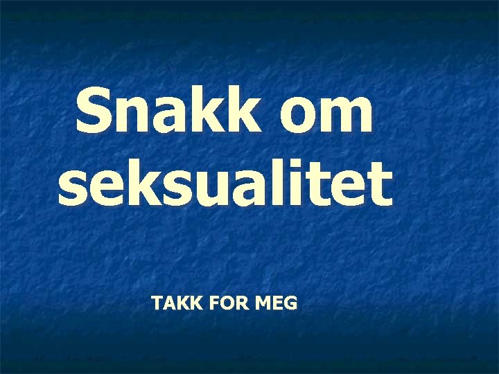 Snakk om seksualitet TAKK FOR MEG 