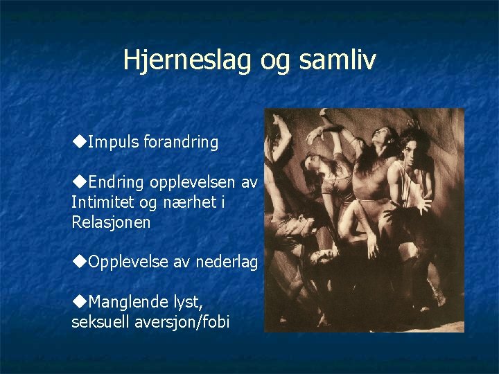 Hjerneslag og samliv u. Impuls forandring u. Endring opplevelsen av Intimitet og nærhet i