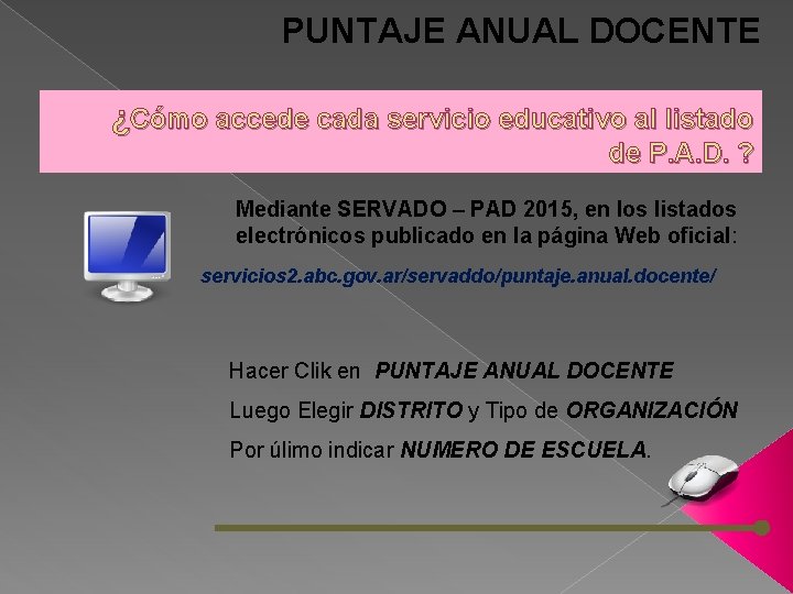 PUNTAJE ANUAL DOCENTE ¿Cómo accede cada servicio educativo al listado de P. A. D.