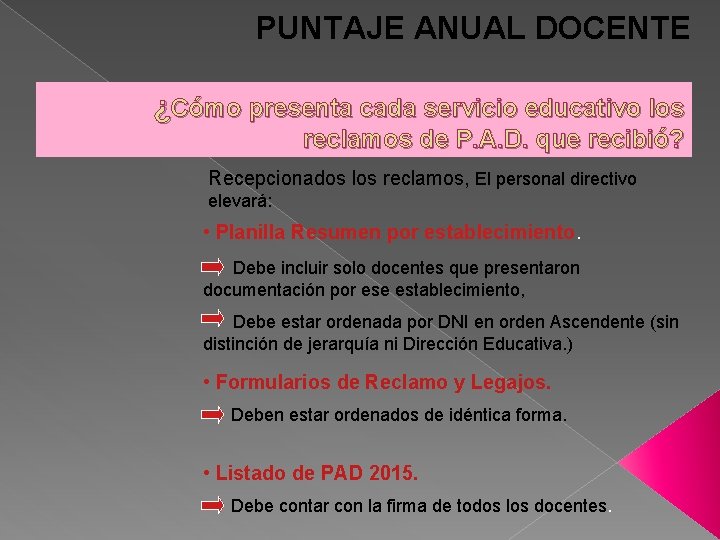 PUNTAJE ANUAL DOCENTE ¿Cómo presenta cada servicio educativo los reclamos de P. A. D.