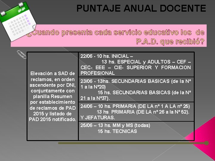 PUNTAJE ANUAL DOCENTE ¿Cuando presenta cada servicio educativo los de P. A. D. que