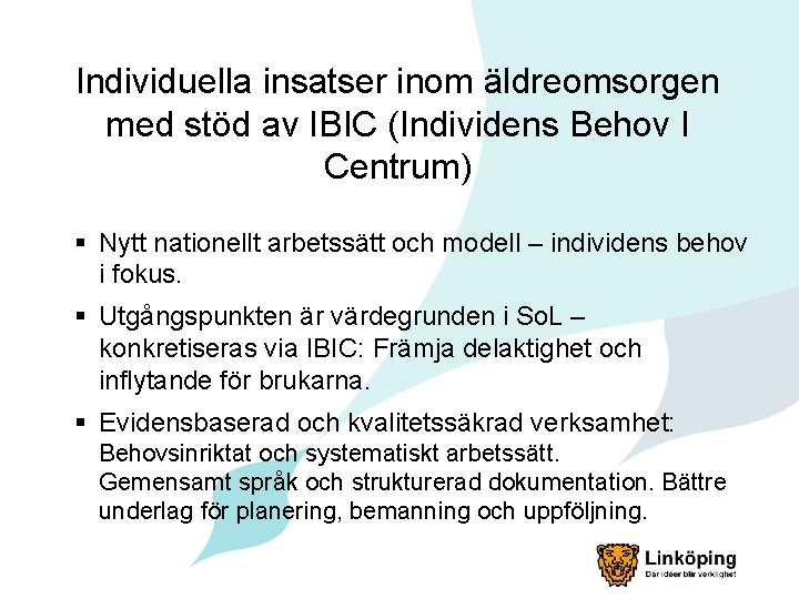 Individuella insatser inom äldreomsorgen med stöd av IBIC (Individens Behov I Centrum) § Nytt