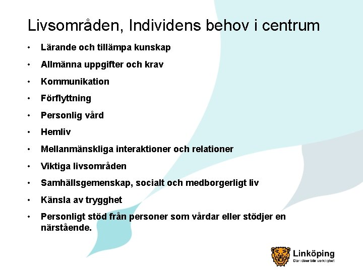 Livsområden, Individens behov i centrum • Lärande och tillämpa kunskap • Allmänna uppgifter och
