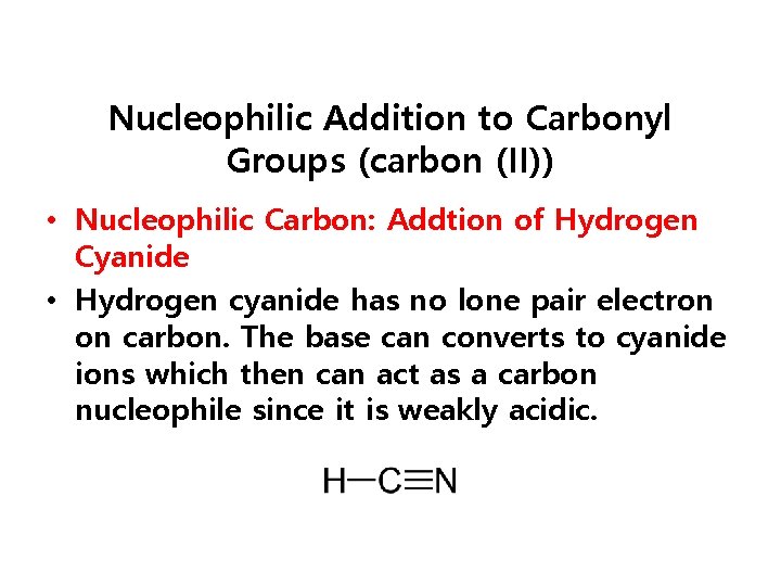 Nucleophilic Addition to Carbonyl Groups (carbon (II)) • Nucleophilic Carbon: Addtion of Hydrogen Cyanide