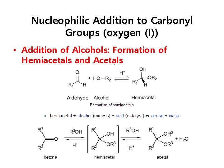 Nucleophilic Addition to Carbonyl Groups (oxygen (I)) • Addition of Alcohols: Formation of Hemiacetals