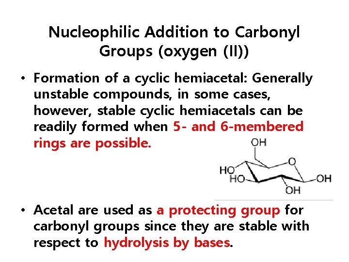 Nucleophilic Addition to Carbonyl Groups (oxygen (II)) • Formation of a cyclic hemiacetal: Generally