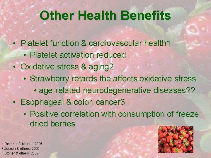 Other Health Benefits • Platelet function & cardiovascular health 1 • Platelet activation reduced