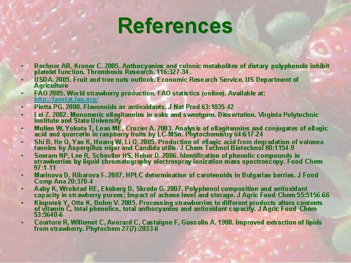 References • • • Rechner AR, Kroner C. 2005. Anthocyanins and colonic metabolites of