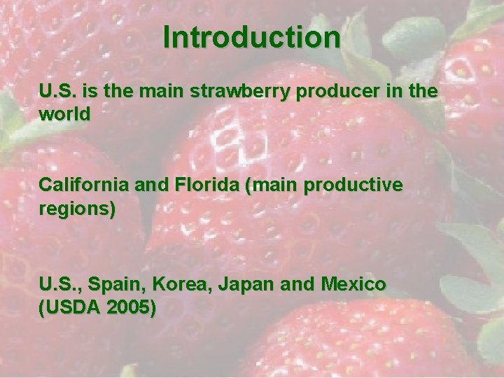 Introduction U. S. is the main strawberry producer in the world California and Florida