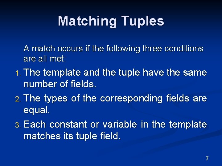 Matching Tuples A match occurs if the following three conditions are all met: The