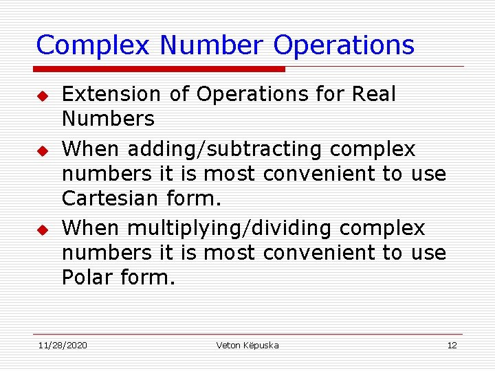 Complex Number Operations u u u Extension of Operations for Real Numbers When adding/subtracting