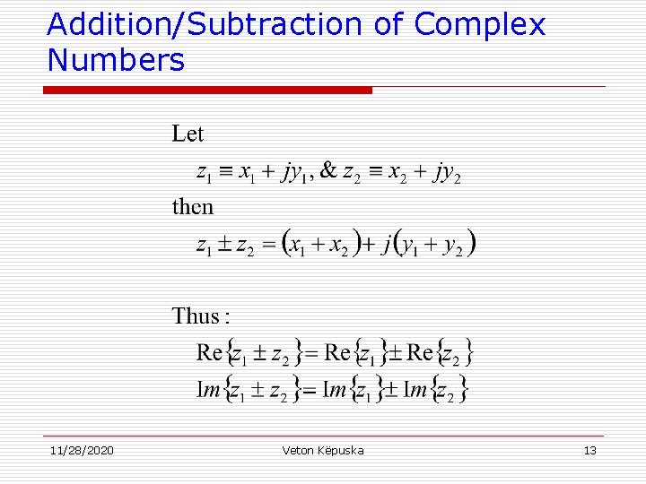 Addition/Subtraction of Complex Numbers 11/28/2020 Veton Këpuska 13 
