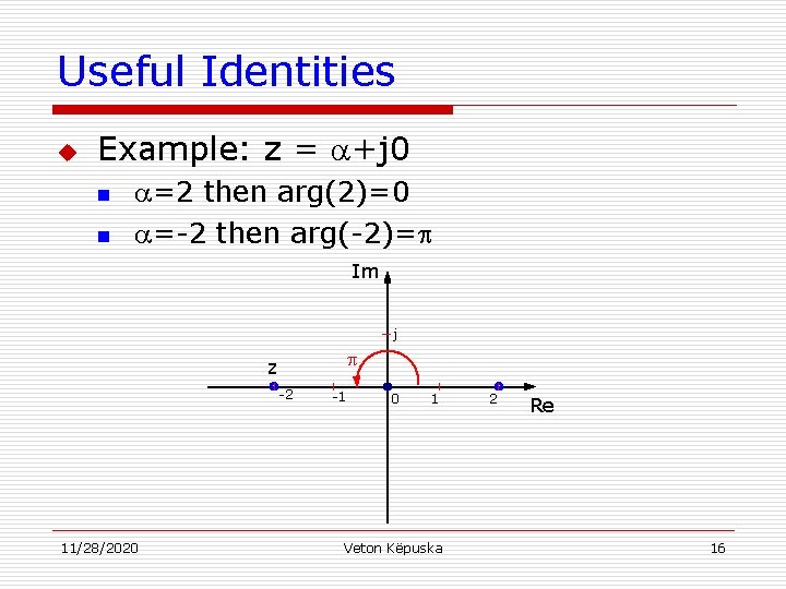 Useful Identities u Example: z = +j 0 n n =2 then arg(2)=0 =-2