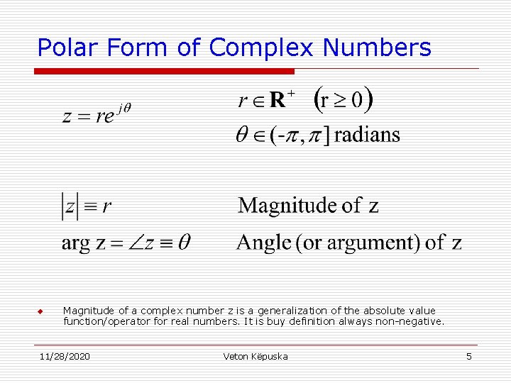 Polar Form of Complex Numbers u Magnitude of a complex number z is a